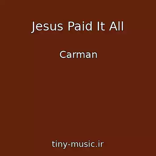 کاور آهنگ Jesus Paid It All از Carman