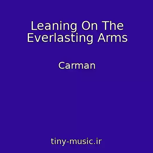 کاور آهنگ Leaning On The Everlasting Arms از Carman