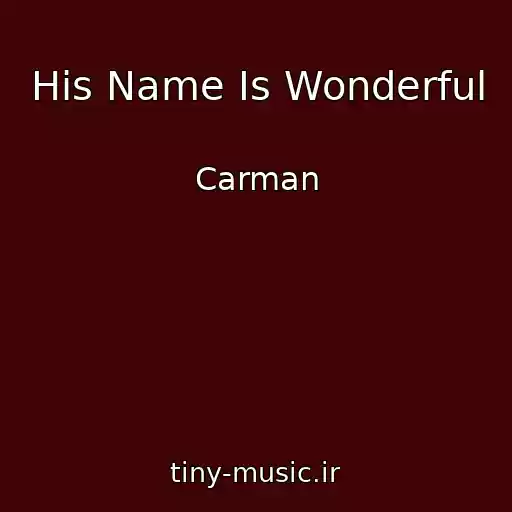 کاور آهنگ His Name Is Wonderful از Carman