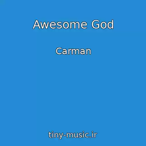 کاور آهنگ Awesome God از Carman