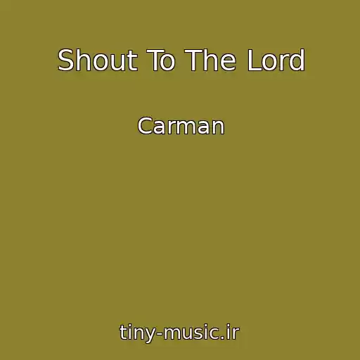 کاور آهنگ Shout To The Lord از Carman