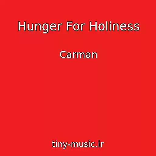 کاور آهنگ Hunger For Holiness از Carman