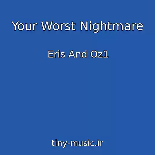 کاور آهنگ Your Worst Nightmare از Eris And Oz1