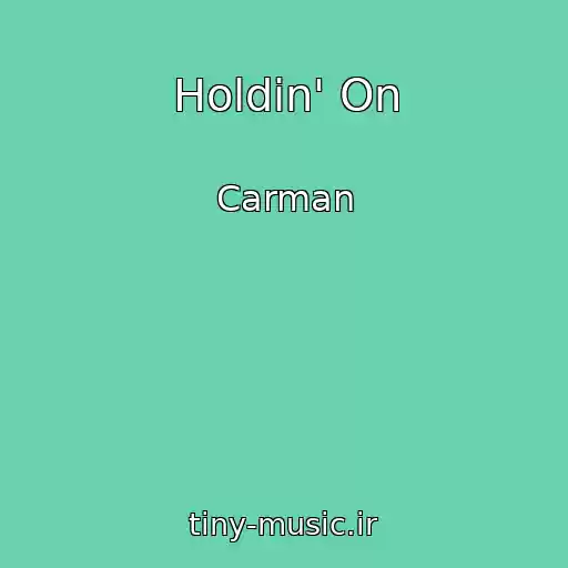 کاور آهنگ Holdin' On از Carman