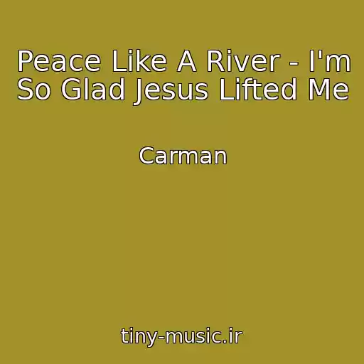کاور آهنگ Peace Like A River - I'm So Glad Jesus Lifted Me از Carman