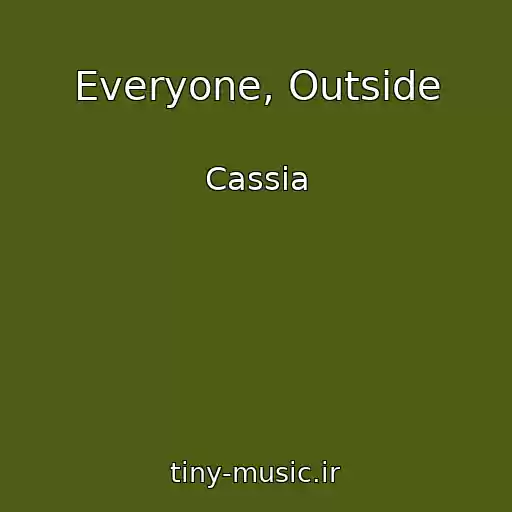 کاور آهنگ Everyone, Outside از Cassia