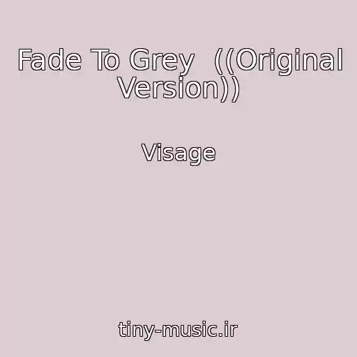 کاور آهنگ Fade To Grey  ((Original Version)) از Visage