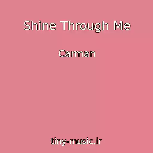 کاور آهنگ Shine Through Me از Carman