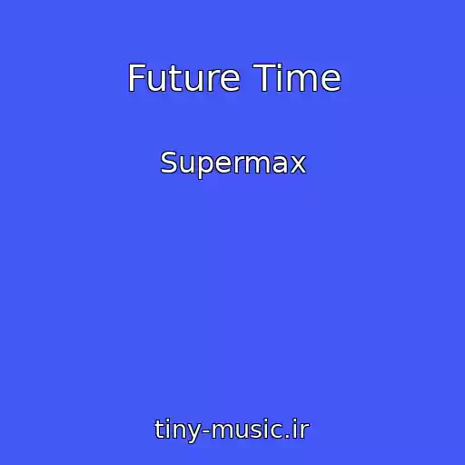 کاور آهنگ Future Time از Supermax