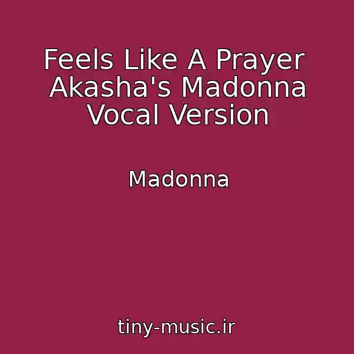 کاور آهنگ Feels Like A Prayer  Akasha's Madonna Vocal Version از Madonna