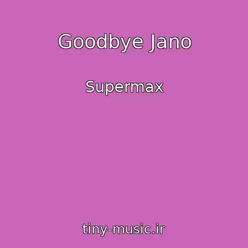 کاور آهنگ Goodbye Jano از Supermax