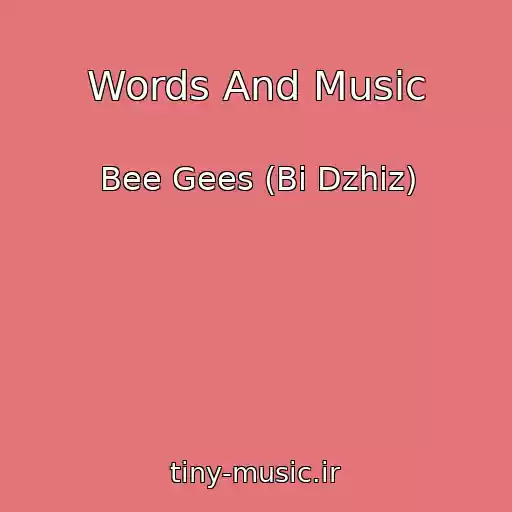 کاور آهنگ Words And Music از Bee Gees (Bi Dzhiz)