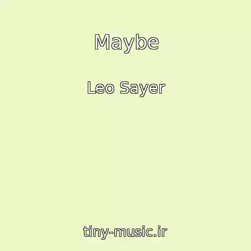 کاور آهنگ Maybe از Leo Sayer