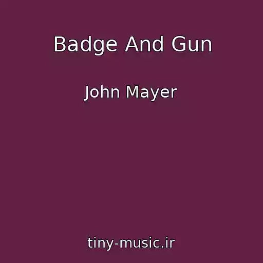 کاور آهنگ Badge And Gun از John Mayer
