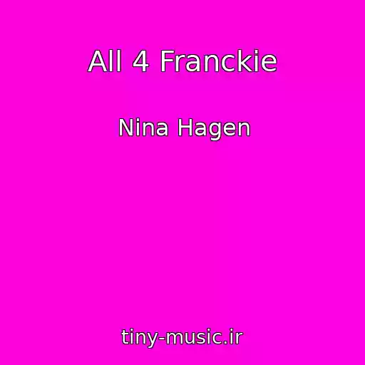 کاور آهنگ All 4 Franckie از Nina Hagen