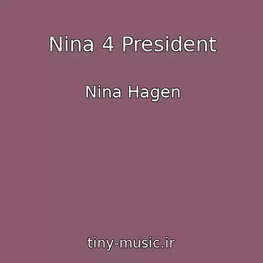 کاور آهنگ Nina 4 President از Nina Hagen