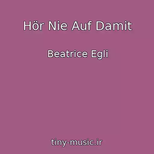 کاور آهنگ Hör Nie Auf Damit از Beatrice Egli