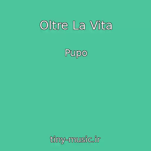 کاور آهنگ Oltre La Vita از Pupo
