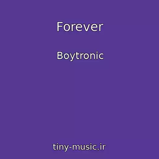 کاور آهنگ Forever از Boytronic