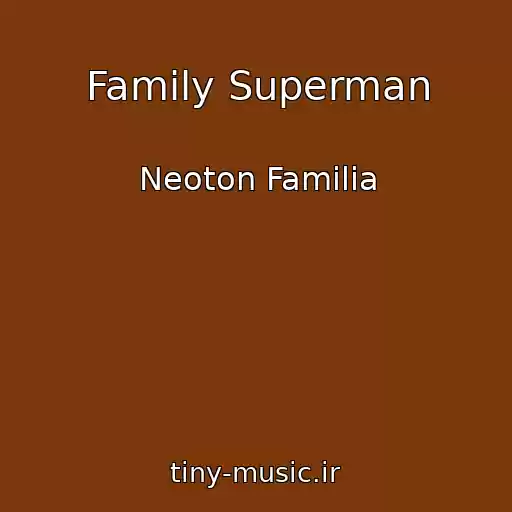 کاور آهنگ Family Superman از Neoton Familia