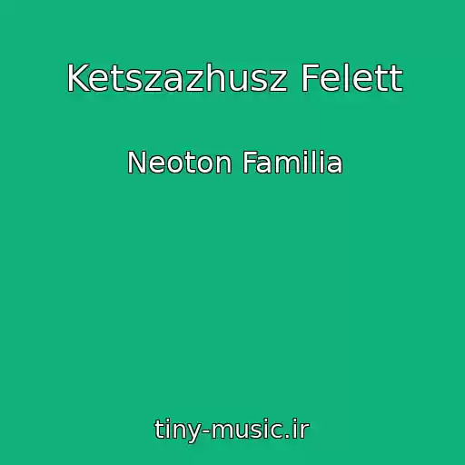 کاور آهنگ Ketszazhusz Felett از Neoton Familia