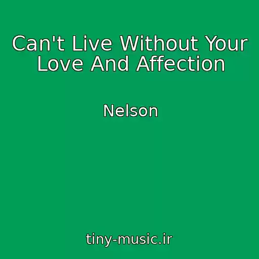 کاور آهنگ Can't Live Without Your Love And Affection از Nelson
