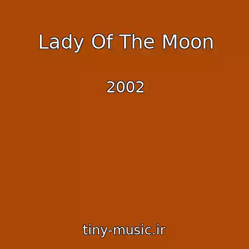 کاور آهنگ Lady Of The Moon از 2002