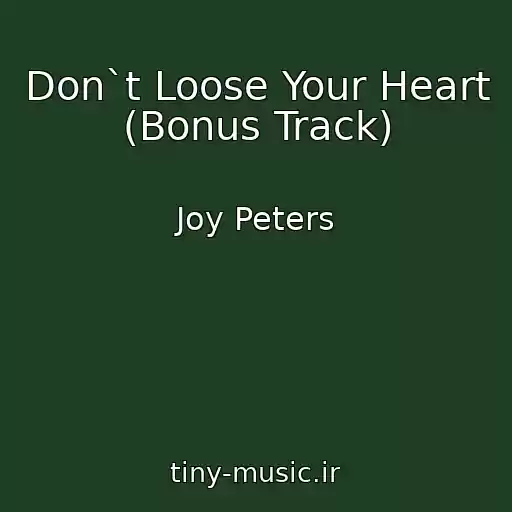 کاور آهنگ Don`t Loose Your Heart (Bonus Track) از Joy Peters
