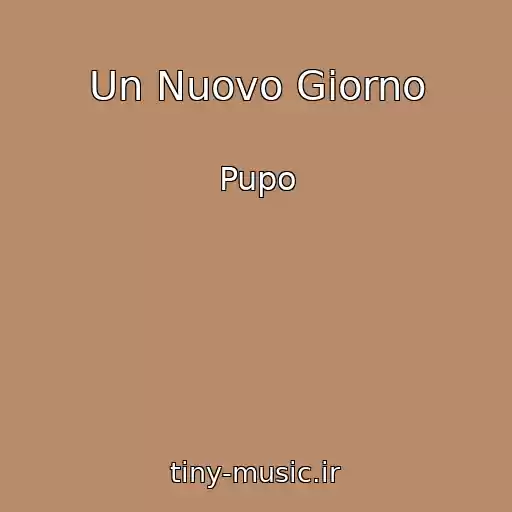 کاور آهنگ Un Nuovo Giorno از Pupo