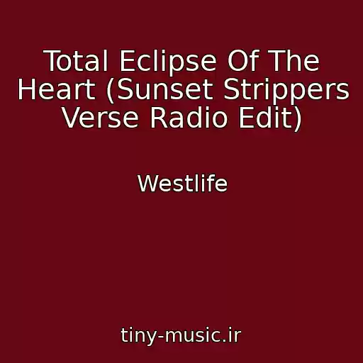 کاور آهنگ Total Eclipse Of The Heart (Sunset Strippers Verse Radio Edit) از Westlife
