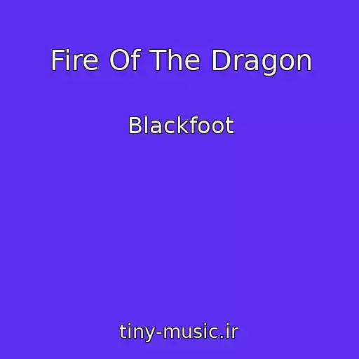 کاور آهنگ Fire Of The Dragon از Blackfoot