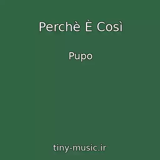 کاور آهنگ Perchè È Così از Pupo