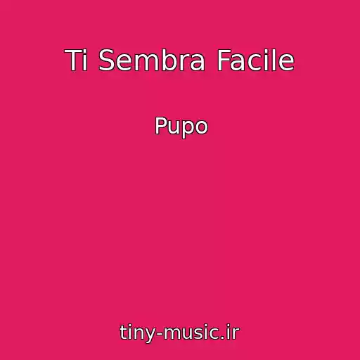 کاور آهنگ Ti Sembra Facile از Pupo