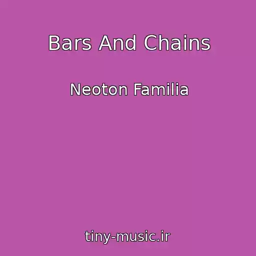 کاور آهنگ Bars And Chains از Neoton Familia