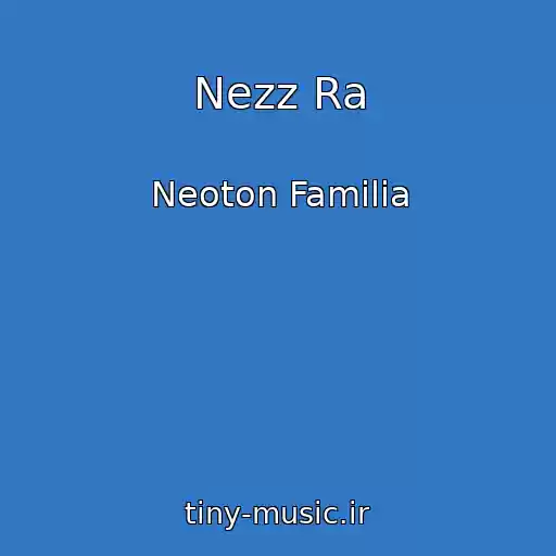 کاور آهنگ Nezz Ra از Neoton Familia