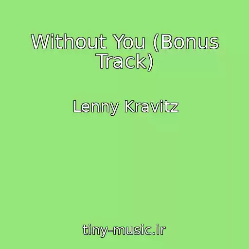 کاور آهنگ Without You (Bonus Track) از Lenny Kravitz