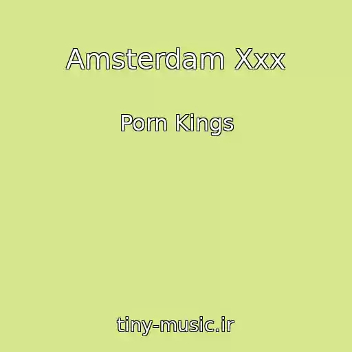 کاور آهنگ Amsterdam Xxx از Porn Kings