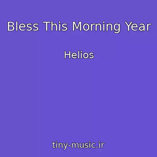 کاور آهنگ Bless This Morning Year از Helios