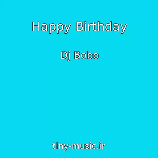کاور آهنگ Happy Birthday از Dj Bobo