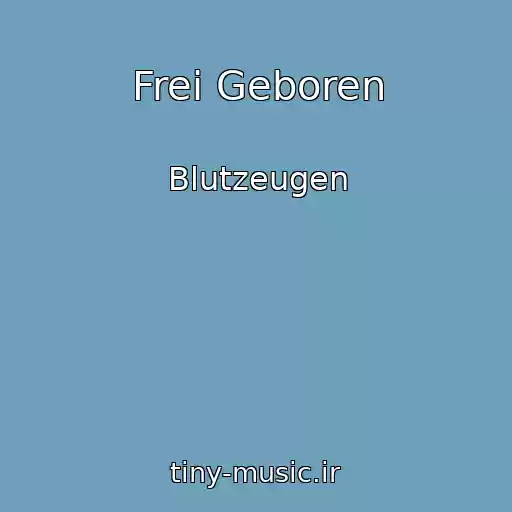 کاور آهنگ Frei Geboren از Blutzeugen