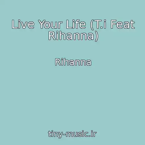 کاور آهنگ Live Your Life (T.i Feat Rihanna) از Rihanna
