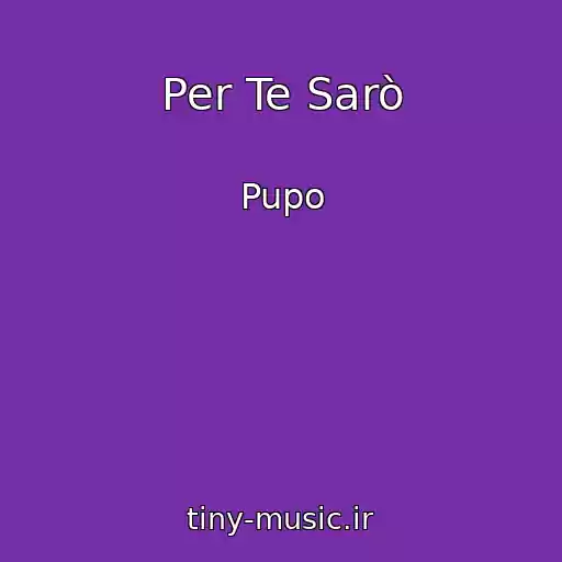 کاور آهنگ Per Te Sarò از Pupo