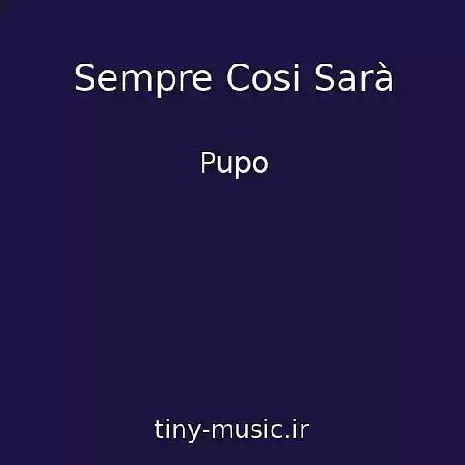 کاور آهنگ Sempre Cosi Sarà از Pupo
