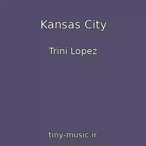 کاور آهنگ Kansas City از Trini Lopez