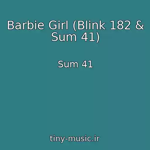 کاور آهنگ Barbie Girl (Blink 182 & Sum 41) از Sum 41