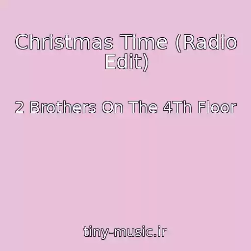 کاور آهنگ Christmas Time (Radio Edit) از 2 Brothers On The 4Th Floor