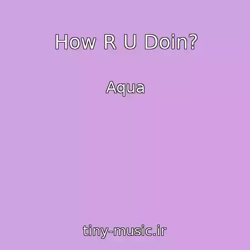 کاور آهنگ How R U Doin? از Aqua