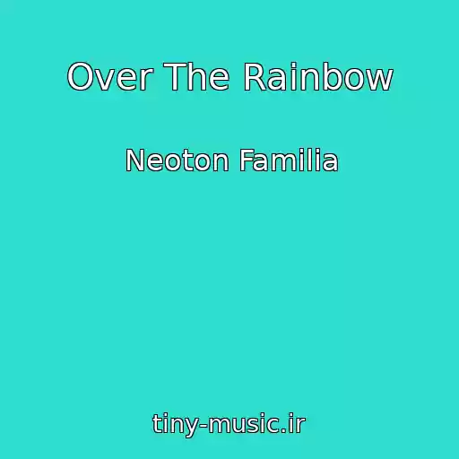 کاور آهنگ Over The Rainbow از Neoton Familia