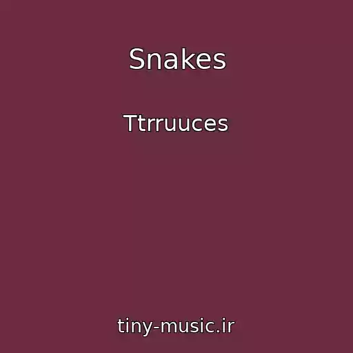کاور آهنگ Snakes از Ttrruuces