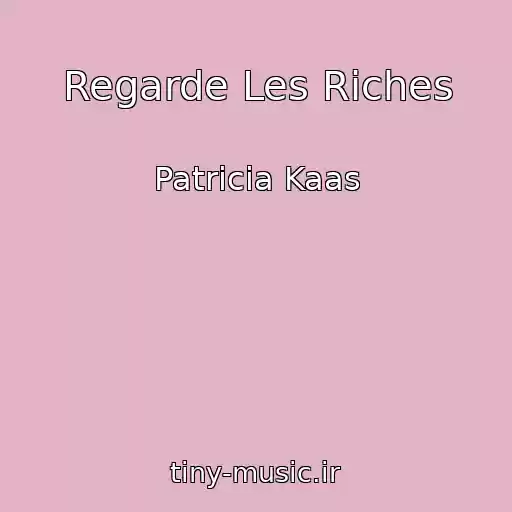کاور آهنگ Regarde Les Riches از Patricia Kaas